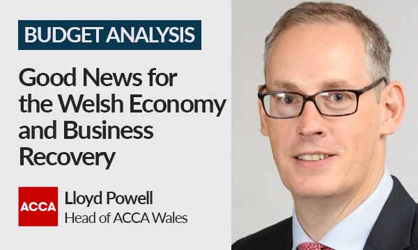 Lloyd Powell, Head of ACCA Wales Comments on Yesterday’s UK Budget