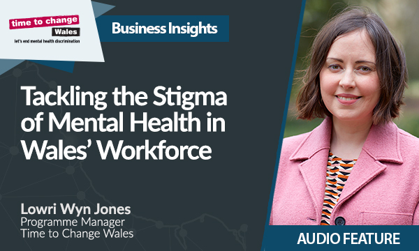 Tackling the Stigma of Mental Health in Wales’ Workforce