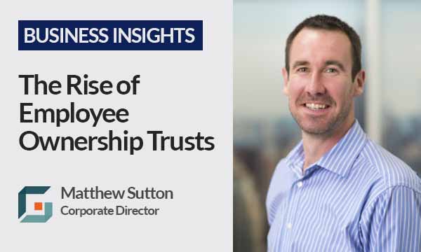 The Rise of Employee Ownership Trusts and What This Could Mean for Your Business