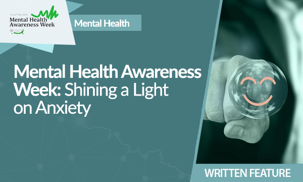 Mental Health Awareness Week Shining a Light on Anxiety