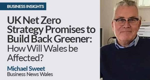 UK Net Zero Strategy Promises to Build Back Greener: How Will Wales be Affected?