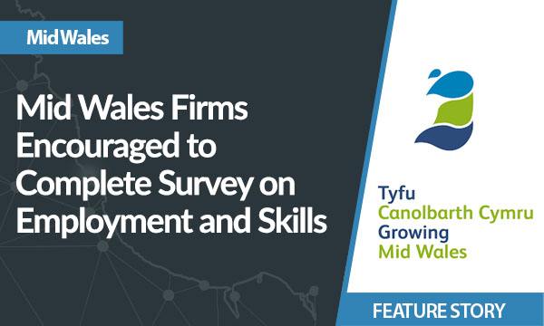 Mid Wales Firms Encouraged to Complete Survey on Employment and Skills