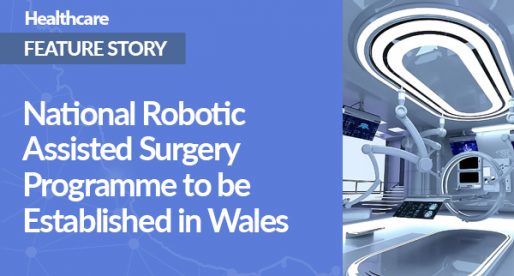 National Robotic Assisted Surgery Programme to be Established in Wales