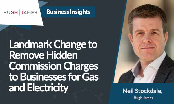 Landmark Change to Remove Hidden Commission Charges to Businesses for Gas and Electricity