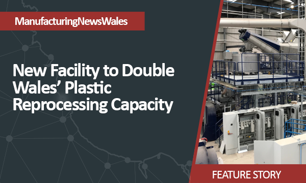 New Facility to Double Wales’ Plastic Reprocessing Capacity