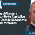 Next First Minister’s opportunity to capitalise on this Decade’s Economic potential for Wales