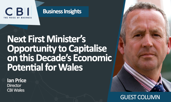 Next First Minister’s Opportunity to Capitalise on this Decade’s Economic Potential for Wales