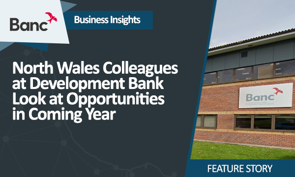 North Wales Colleagues at Development Bank Look at Opportunities in Coming Year