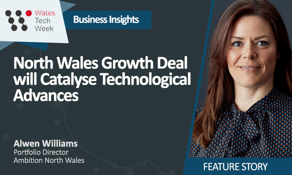 North Wales Growth Deal will Catalyse Technological Advances