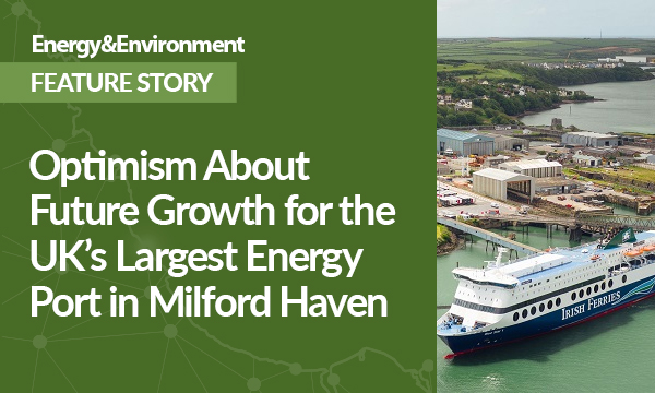 Optimism about Future Growth for the UK’s Largest Energy Port in Milford Haven