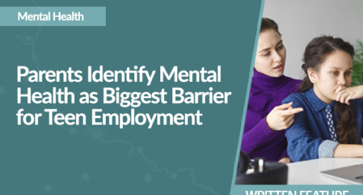 Parents Identify Mental Health as Biggest Barrier for Teen Employment