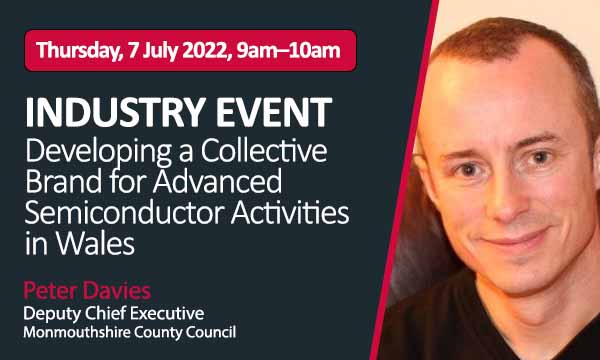 INDUSTRY EVENT – Developing a Collective Brand for Advanced Semiconductor Activities  in Wales