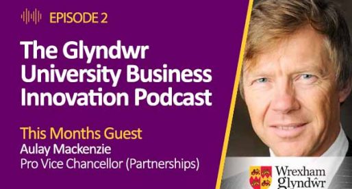 The Glyndwr University Business Innovation Podcast – Episode Two