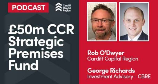 Podcast: Cardiff Capital Region Strategic Sites and Premises Fund