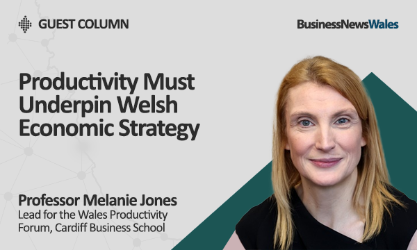 Productivity Must Underpin Welsh Economic Strategy
