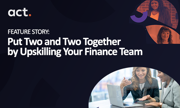 Put Two and Two Together by Upskilling Your Finance Team (1)