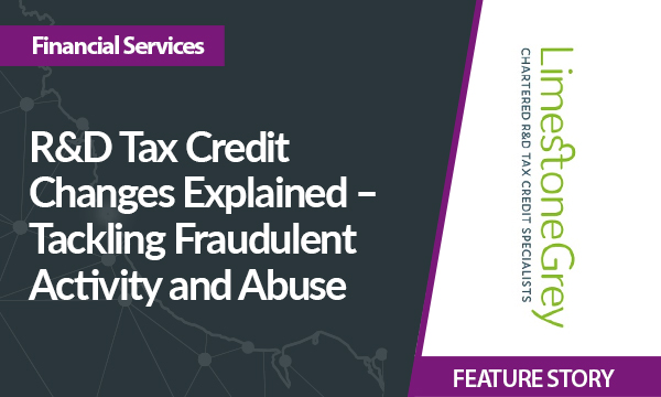 R&D Tax Credit Changes Explained – Tackling Fraudulent Activity and Abuse