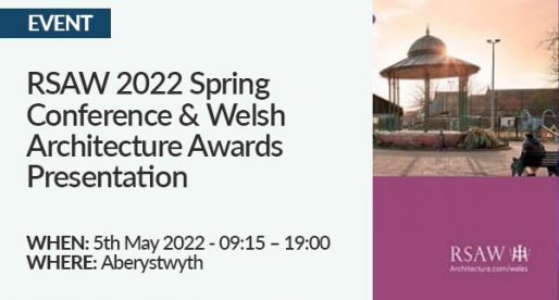 EVENT: RSAW 2022 Spring Conference & Welsh Architecture Awards Presentation