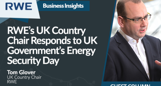RWE’s UK Country Chair Tom Glover Responds to UK Government’s Energy Security Day