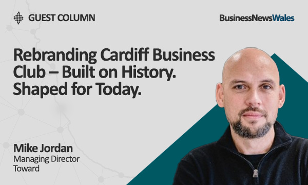 Rebranding Cardiff Business Club Built on History. Shaped for Today