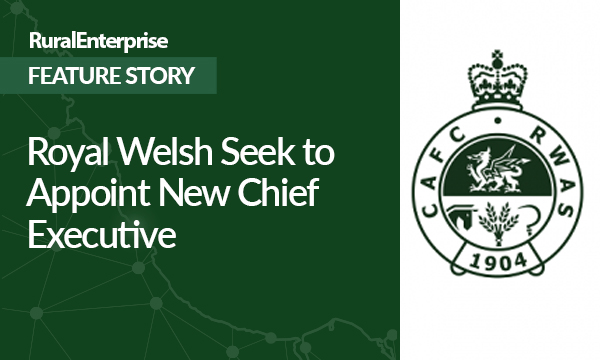 Royal Welsh Seek to Appoint New Chief Executive