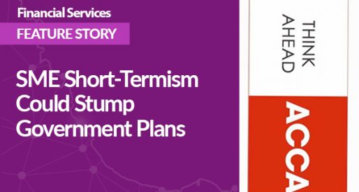 SME Short-Termism Could Stump Government Plans