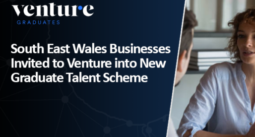South East Wales Businesses Invited to Venture into New Graduate Talent Scheme in September