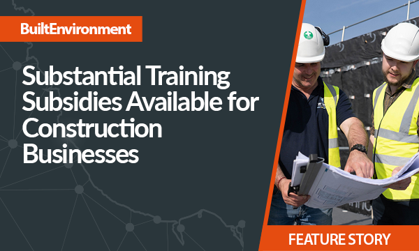 Substantial Training Subsidies Now Available for Construction Businesses