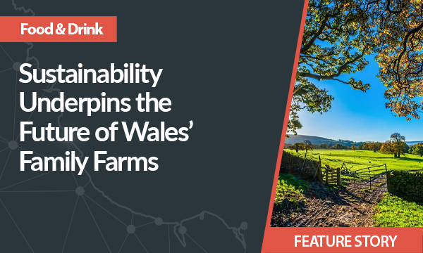 Sustainability Underpins the Future of Wales’ Family Farms