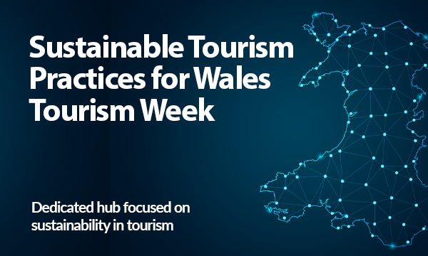 Business News Wales Showcases Sustainable Tourism Practices for Wales Tourism Week