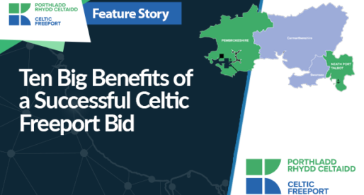 Ten Big Benefits of a Successful Celtic Freeport Bid