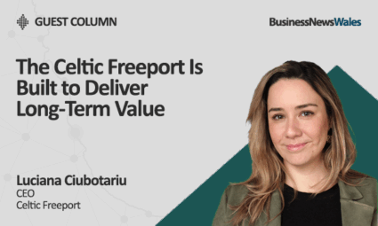 The Celtic Freeport Is Built to Deliver Long-Term Value