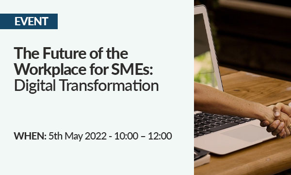 EVENT: The Future of the Workplace for SMEs – Digital Transformation