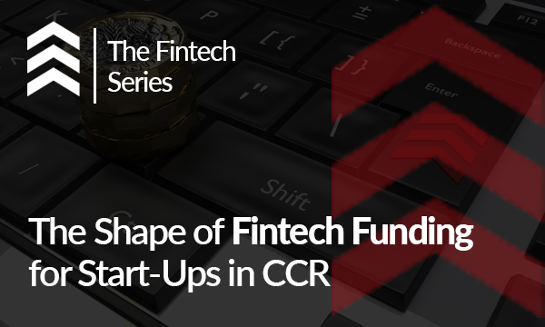 The Shape of Fintech Funding for Start-Ups in CCR