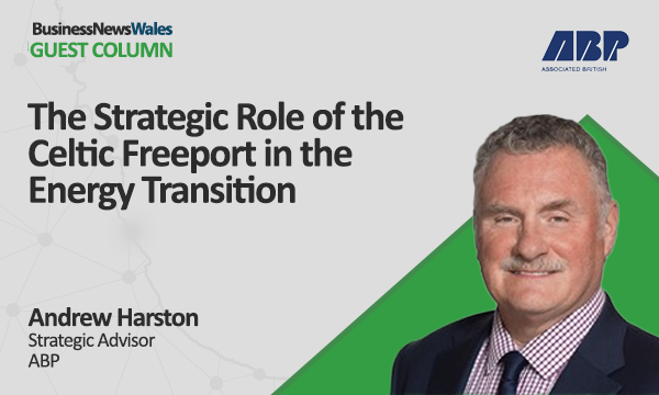 The Strategic Role of Celtic Freeport in the Energy Transition