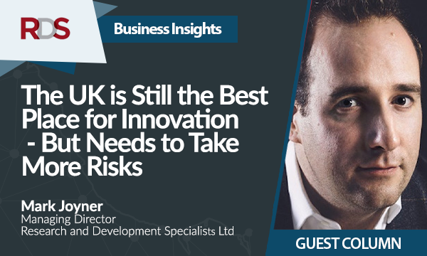 Why the UK is Still the Best Place for Innovation – But it Needs to Take More Risks