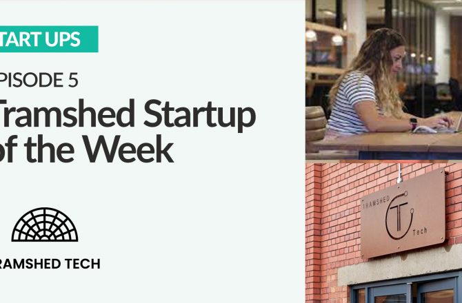 Tramshed Start-Up of the Week – Episode 5