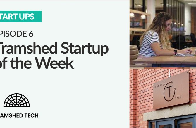 Tramshed Tech Startup Academy – Episode Six
