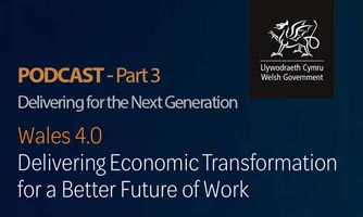 <strong>PODCAST</strong><br>Delivering for the Next Generation: <br> Future of Work in Wales (Part 3)
