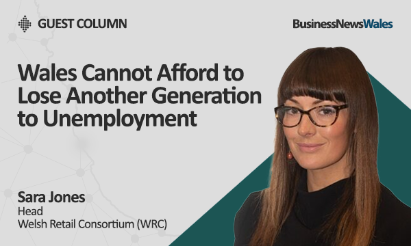 Wales Cannot Afford to Lose Another Generation to Unemployment - economy