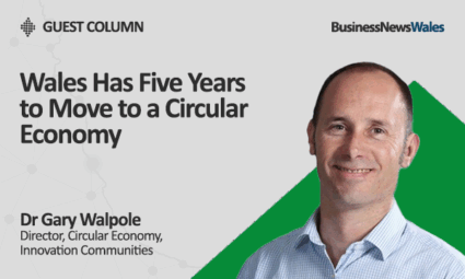 Wales Has Five Years to Move to a Circular Economy - GEW Wales Has Five Years to Move to a Circular Economy - GEW