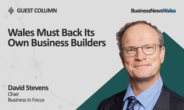 Wales Must Back Its Own Business Builders