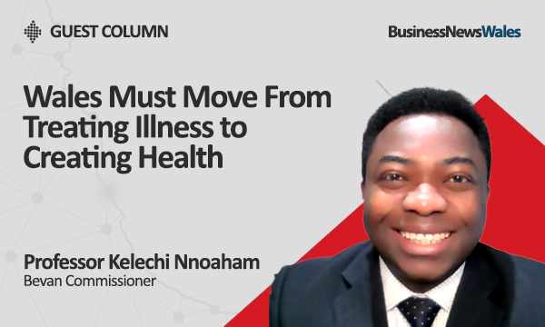 Wales Must Move From Treating Illness to Creating Health