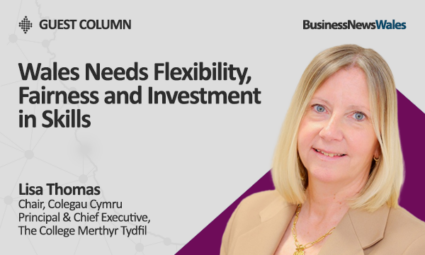 Wales Needs Flexibility, Fairness and Investment in Skills