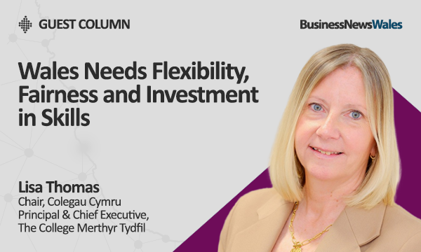Wales Needs Flexibility, Fairness and Investment in Skills