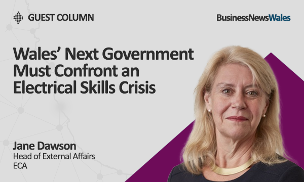 Wales’ Next Government Must Confront an Electrical Skills Crisis