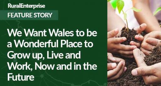 We Want Wales to be a Wonderful Place to Grow up, Live and Work, Now and in the Future