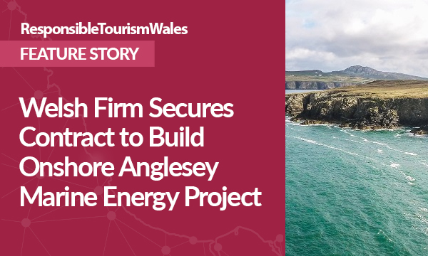 Welsh Firm Secures Contract to Build Onshore Anglesey Marine Energy Project