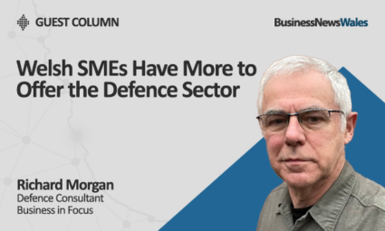 Welsh SMEs Have More to Offer the Defence Sector Welsh SMEs Have More to Offer the Defence Sector