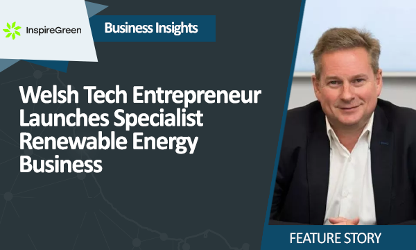 Welsh Tech Entrepreneur Launches Specialist Renewable Energy Business